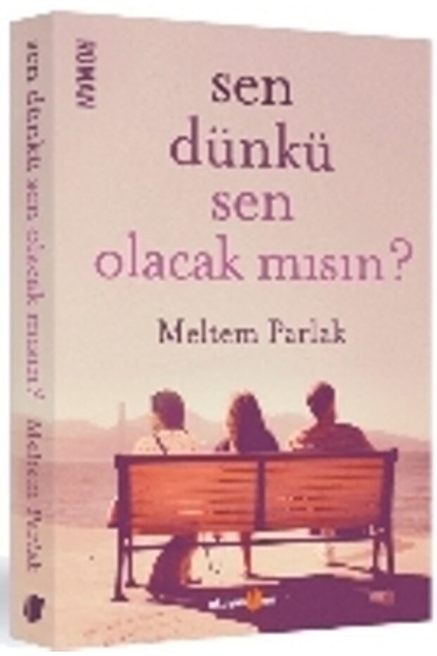 Sen Dünkü Sen Olacak Mısın?