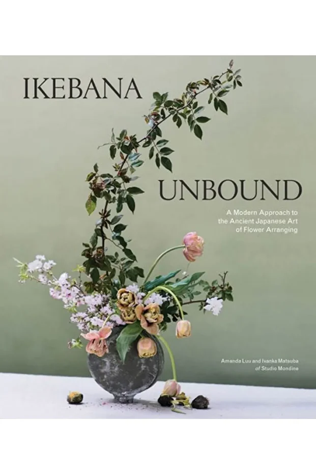 Ikebana Unbound: A Modern Approach To The Ancient Japanese Art Of Flower Arranging - 4