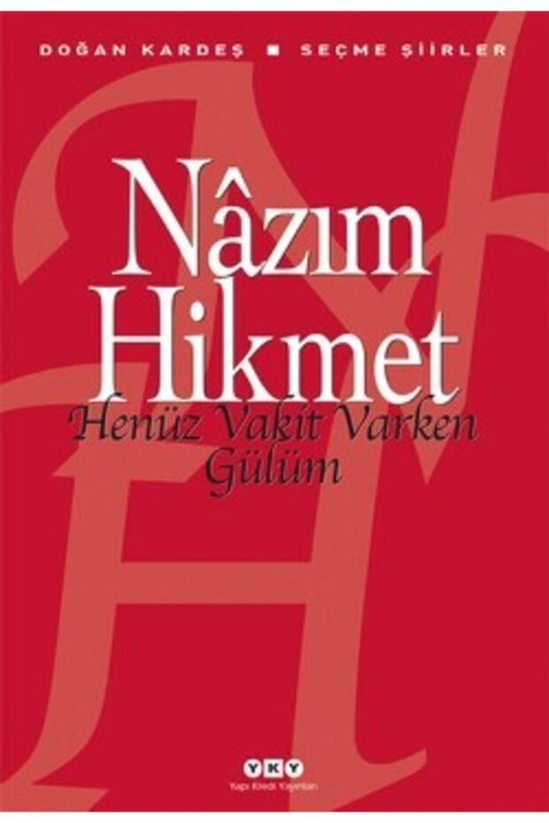 Henüz Vakit Varken Gülüm / Nazım Hikmet Ran /