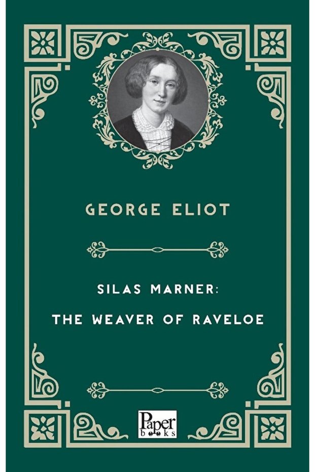 Silas Marner: The Weaver Of Raveloe / George Eliot / / 9786258098501