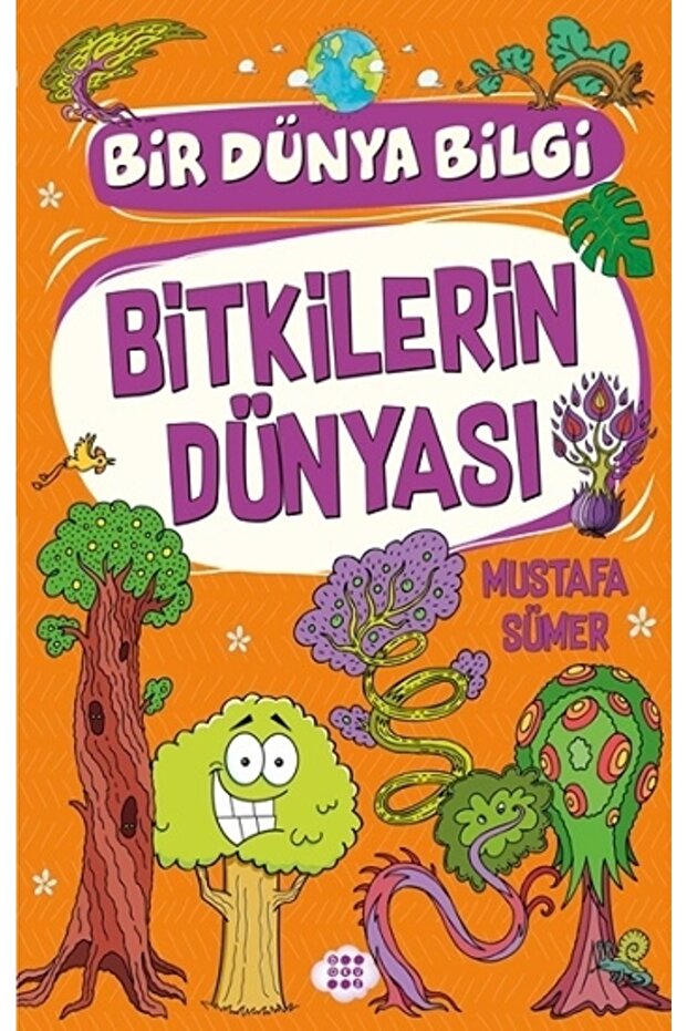 Bitkilerin Dünyası / Bir Dünya Bilgi