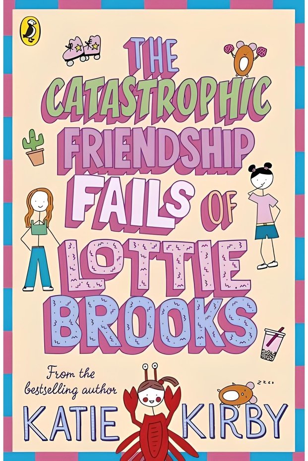 The Catastrophic Friendship Fails Of Lottie Brooks - Lottie Brooks