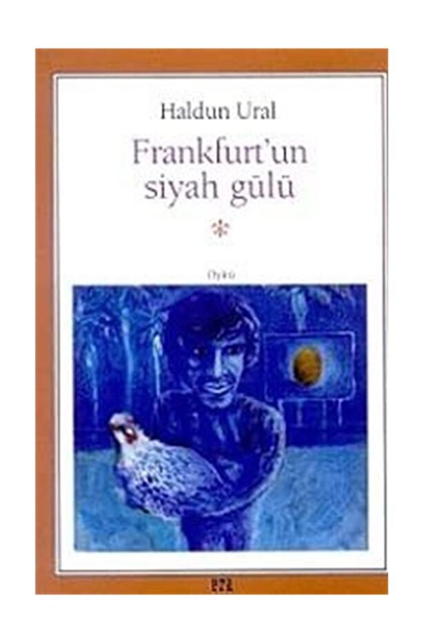 Frankfurt'un Siyah Gülü / Haldun Ural