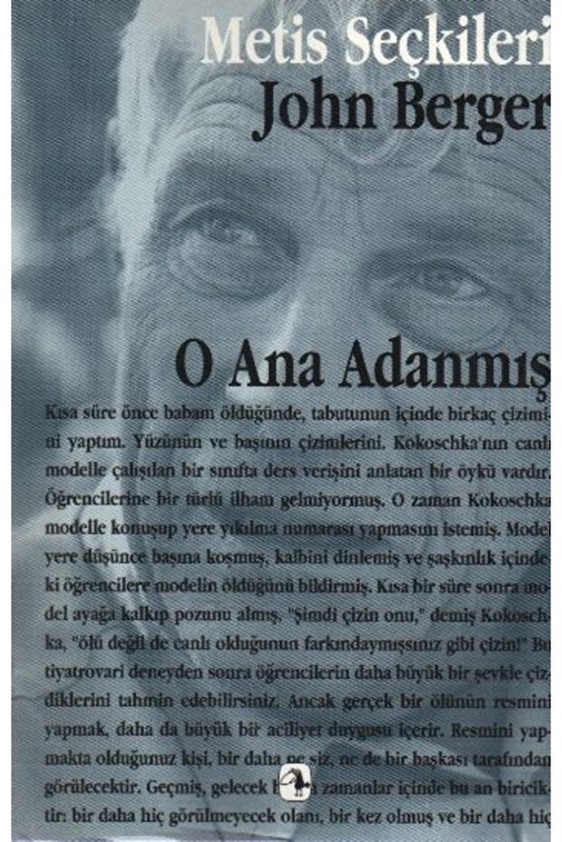 O Ana Adanmış: John Berger'dan Seçme Yazılar : Metis Seçkileri 01