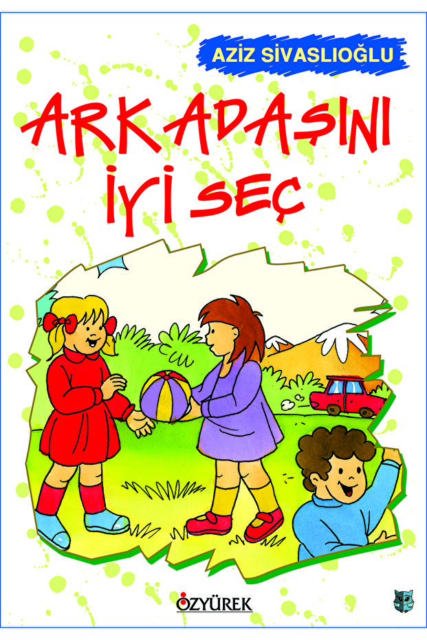 Arkadaşını Iyi Seç