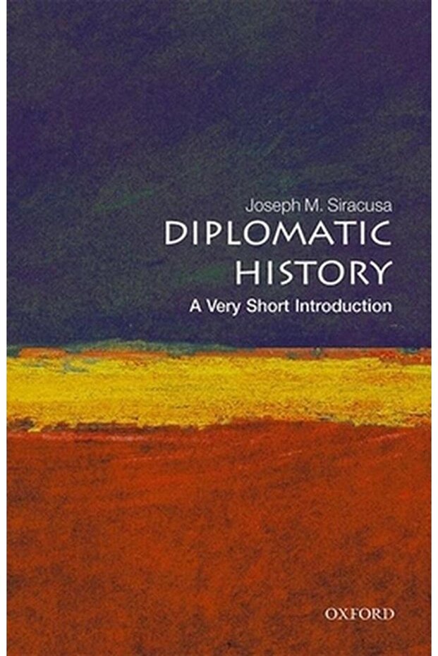 Diplomatic History A Very Short Introduction - Very Short Introductions
