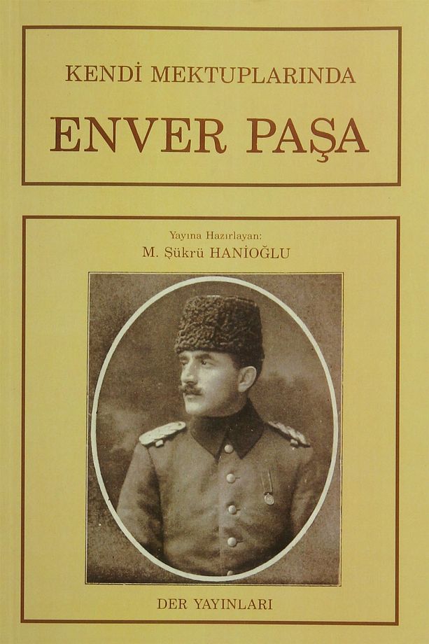 Kendi Mektuplarında Enver Paşa - M. Şükrü Hanioğlu 9789753530139 - 1