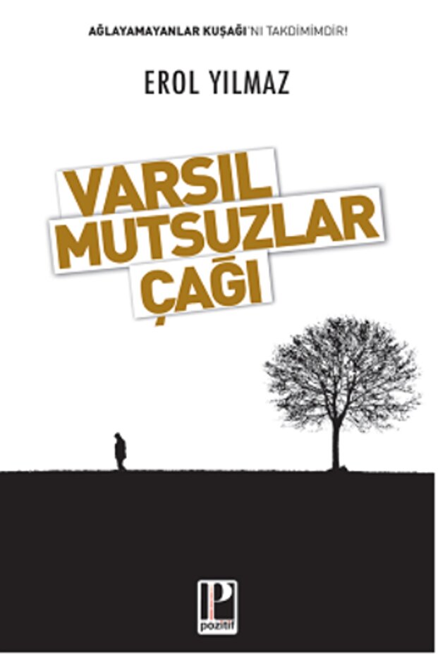 Varsıl Mutsuzlar Çağı / / Erol Yılmaz