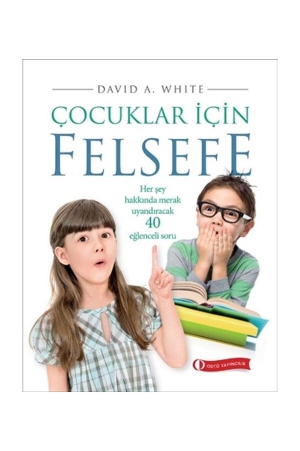 Çocuklar İçin Felsefe, 40 Eğlenceli Soru-David A. White - 1