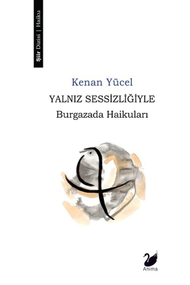 Yalnız Sessizliğiyle kitabı - Kenan Yücel - Anima Yayınları