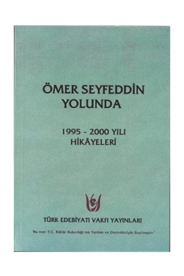 Ömer Seyfeddin Yolunda & 1995 - 2000 Yılı Hikâyeleri