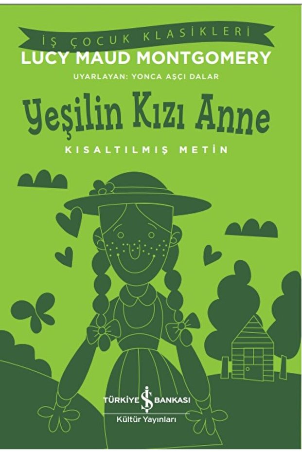 Yeşilin Kızı Anne-Kısaltılmış Metin / İş Bankası Kültür Yayınları / 9786254294815