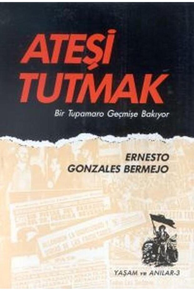 Ateşi Tutmak Bir Tupamaro Geçmişe Bakıyor