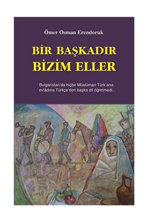 Bir Başkadır Bizim Eller - Ömer Osman Erendoruk