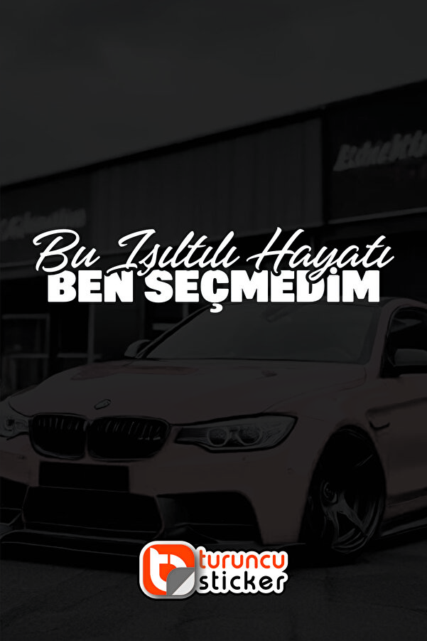 Bu Işıltılı Hayatı Ben Seçmedim Yazı Araba-Motosiklet -  JDM Etiket Sticker 23x5,5cm