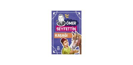 Timaş Çocuk Yayınları Kaşağı Kitabı Ömer Seyfettin İçeriği