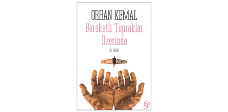 Orhan Kemal'in Eşsiz Yapıtı Bereketli Topraklar Üzerinde Kitabı