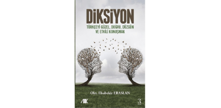 Akademik Kitaplar - Diksiyon; Türkçeyi Güzel, Doğru, Düzgün ve Etkili Konuşmak - Dr. Ebubekir Eraslan