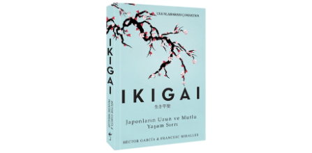 Ikigai-Japonların Uzun ve Mutlu Yaşam Sırrı Konusu Nedir?