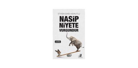 Yeni Nesil Edebiyatın Başarılı Örneklerinden: Nasip Niyete Vurgundur