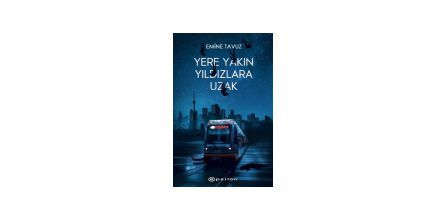 Yere Yakın Yıldızlara Uzak Kitap İncelemesi