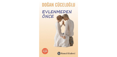 Evlenmeden Önce - Doğan Cüceloğlu Kitabının Konusu Nedir