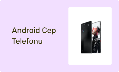Android Cep Telefonu