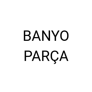 BANYO PARÇA
