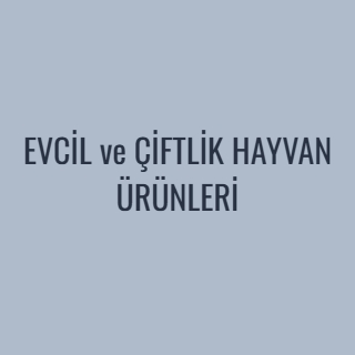 EVCİL ve CİFTLİK HAYVAN ÜRÜNLERİ
