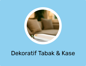 Dekoratif Tabak & Kase