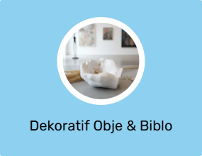 Dekoratif Obje & Biblo