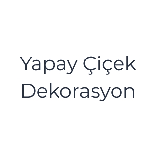 Yapay Çiçek Dekorasyon