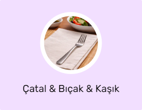 Çatal & Bıçak & Kaşık