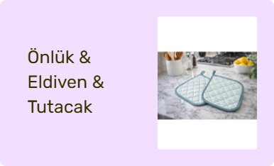 Önlük & Eldiven & Tutacak