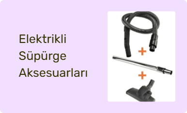 Elektrikli Süpürge Aksesuarları