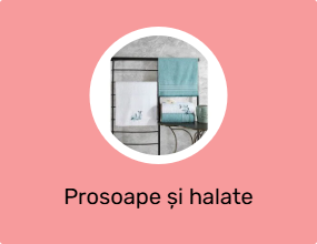 Prosoape și halate