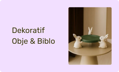 Dekoratif Obje & Biblo
