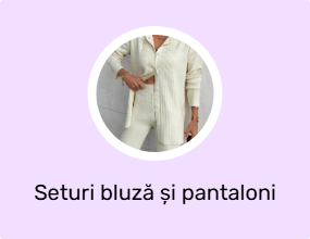 Seturi bluză și pantaloni