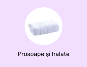 Prosoape și halate