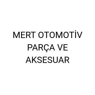 MERT OTOMOTİV PARÇA VE AKSESUAR