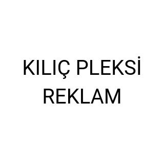KILIÇ PLEKSİ REKLAM