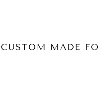 Custom Made Fo