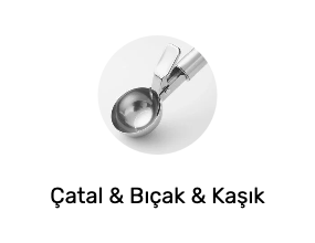 Çatal & Bıçak & Kaşık