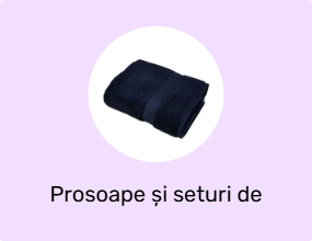 Prosoape și seturi de prosoape