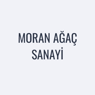 MORAN AĞAÇ SANAYİ