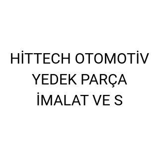 HİTTECH OTOMOTİV YEDEK PARÇA İMALAT VE S