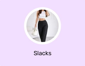 Slacks