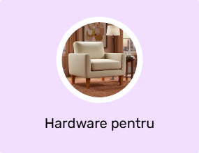 Hardware pentru mobilier