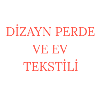 DİZAYN PERDE VE EV TEKSTİLİ