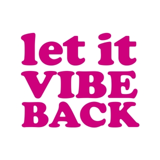 let it VIBE BACK